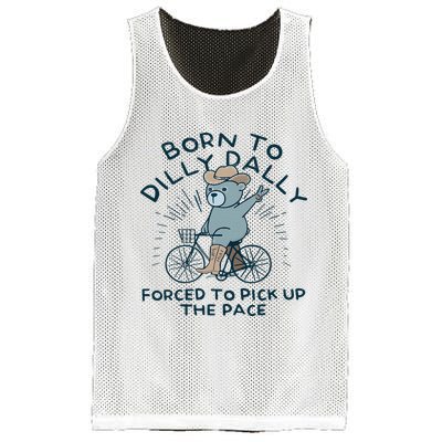 Teddy Bear Born To Dilly Dally Forced To Pick Up The Pace Mesh Reversible Basketball Jersey Tank