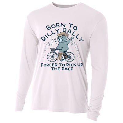 Teddy Bear Born To Dilly Dally Forced To Pick Up The Pace Cooling Performance Long Sleeve Crew