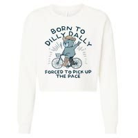 Teddy Bear Born To Dilly Dally Forced To Pick Up The Pace Cropped Pullover Crew