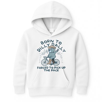 Teddy Bear Born To Dilly Dally Forced To Pick Up The Pace Kids Hoodie