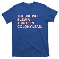 The British Blew A Thirteen Colony Lead T-Shirt