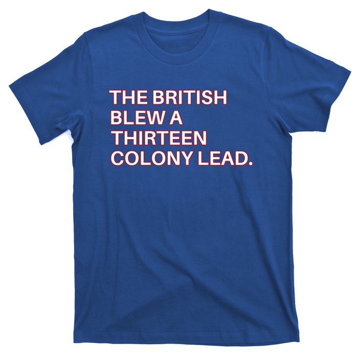 The British Blew A Thirteen Colony Lead T-Shirt