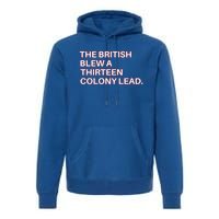 The British Blew A Thirteen Colony Lead Premium Hoodie