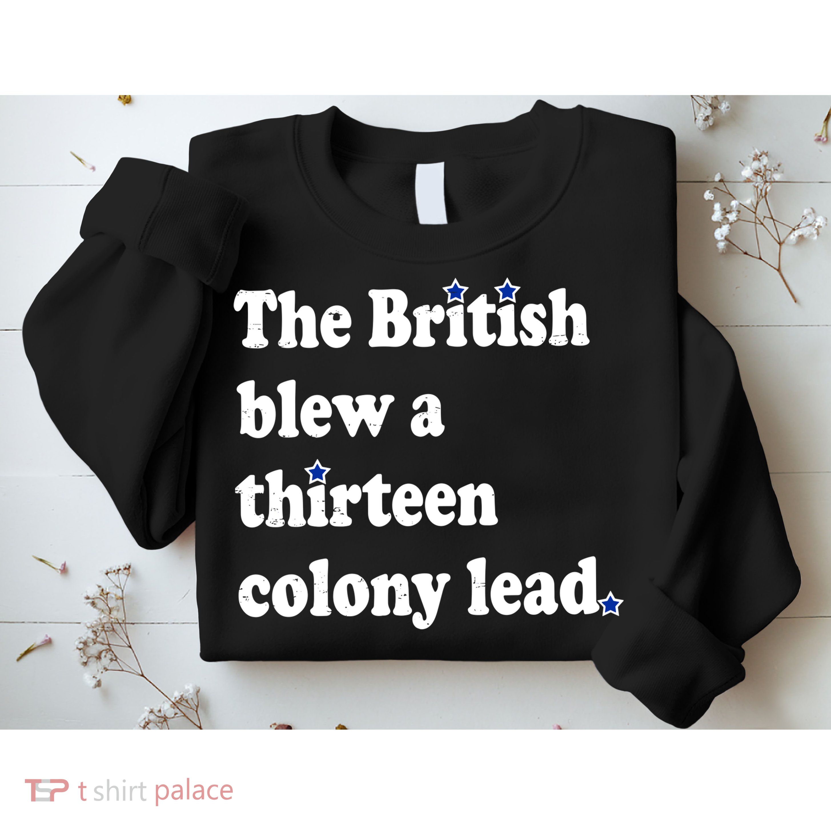 The British Blew A Thirteen Colony Lead Sweatshirt
