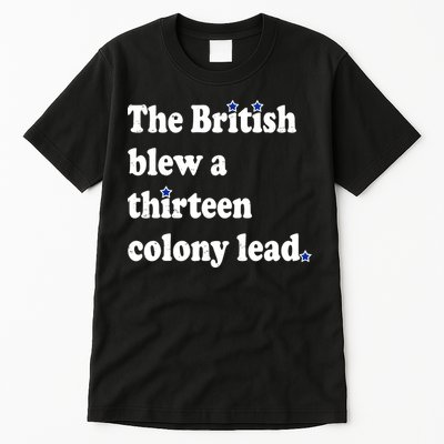 The British Blew A Thirteen Colony Lead Tall T-Shirt