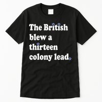 The British Blew A Thirteen Colony Lead Tall T-Shirt