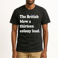 The British Blew A Thirteen Colony Lead Tall T-Shirt