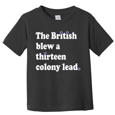 The British Blew A Thirteen Colony Lead Toddler T-Shirt
