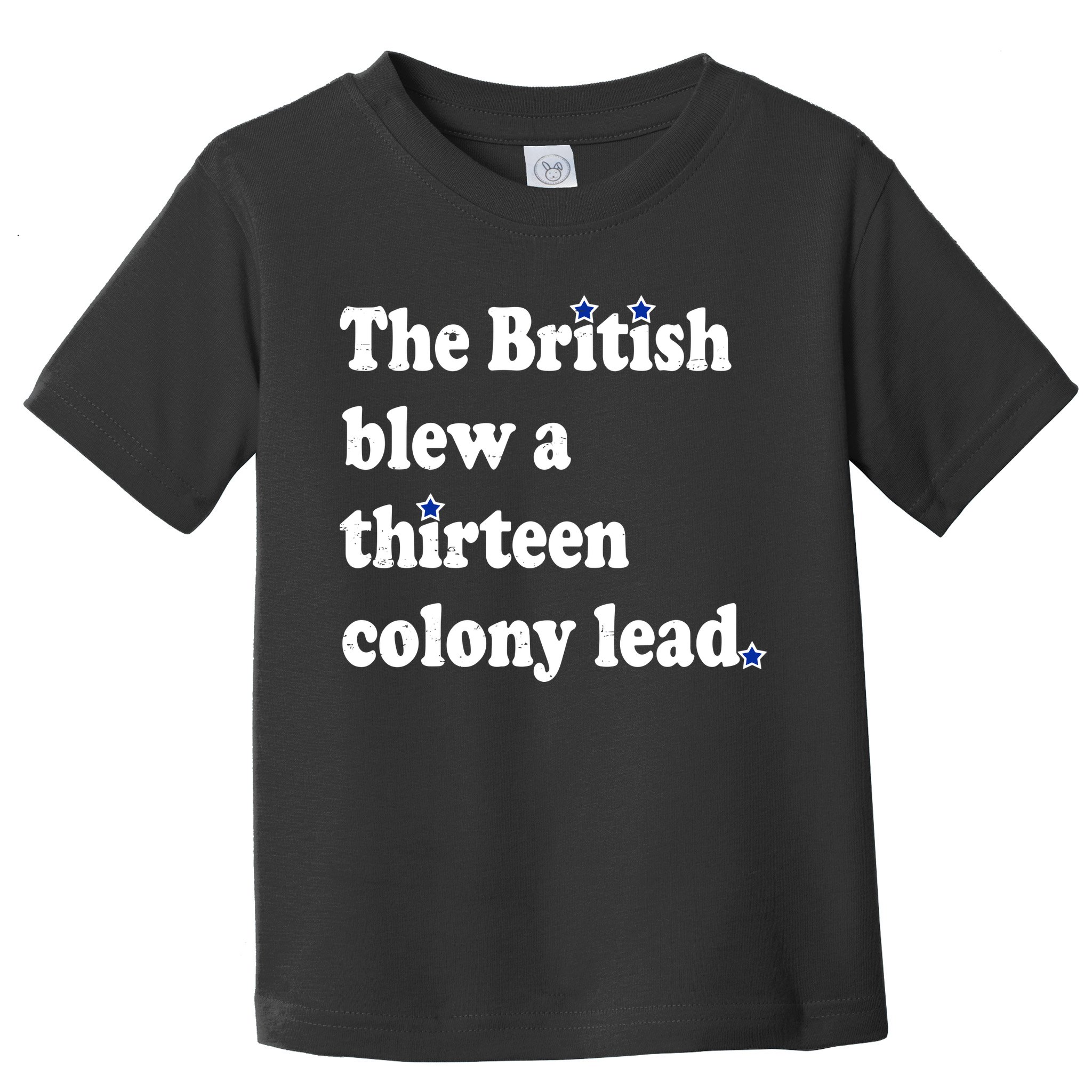 The British Blew A Thirteen Colony Lead Toddler T-Shirt