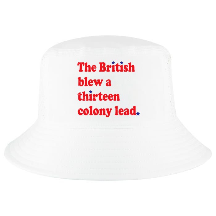 The British Blew A Thirteen Colony Lead Funny 4th Of July Cool Comfort Performance Bucket Hat