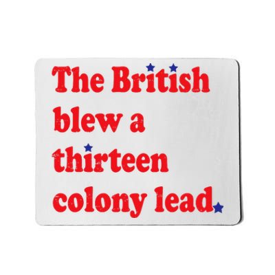 The British Blew A Thirteen Colony Lead Funny 4th Of July Mousepad