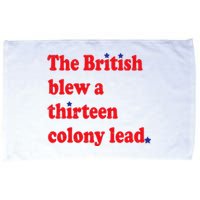 The British Blew A Thirteen Colony Lead Funny 4th Of July Microfiber Hand Towel