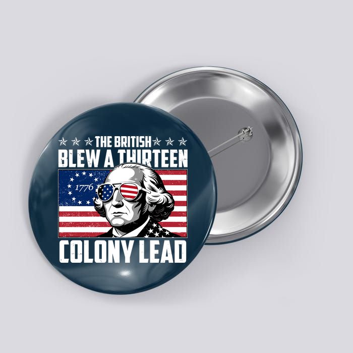 The British Blew A Thirteen Colony Lead George Washington Button