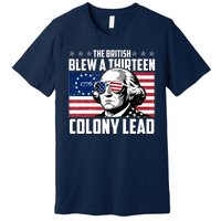 The British Blew A Thirteen Colony Lead George Washington Premium T-Shirt