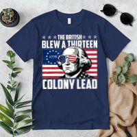 The British Blew A Thirteen Colony Lead George Washington Premium T-Shirt