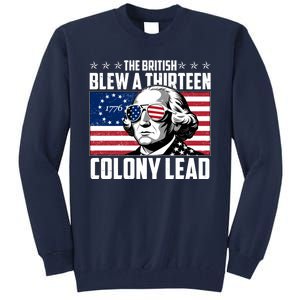 The British Blew A Thirteen Colony Lead George Washington Tall Sweatshirt