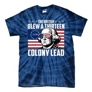 The British Blew A Thirteen Colony Lead George Washington Tie-Dye T-Shirt