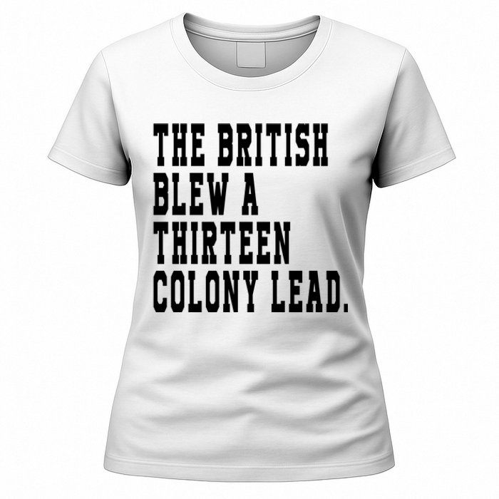 The British Blew A Thirteen Colony Lead Women's T-Shirt