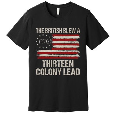 The British Blew A 13 Colony Lead Funny 4th Of July Vintage Premium T-Shirt