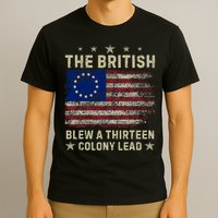 The British Blew A 13 Colony Lead Funny 4th Of July Funny T-Shirt