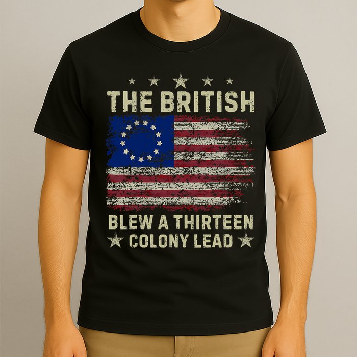 The British Blew A 13 Colony Lead Funny 4th Of July Funny T-Shirt
