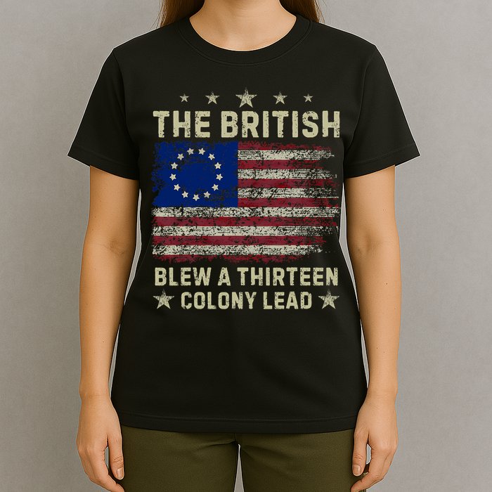 The British Blew A 13 Colony Lead Funny 4th Of July Funny T-Shirt