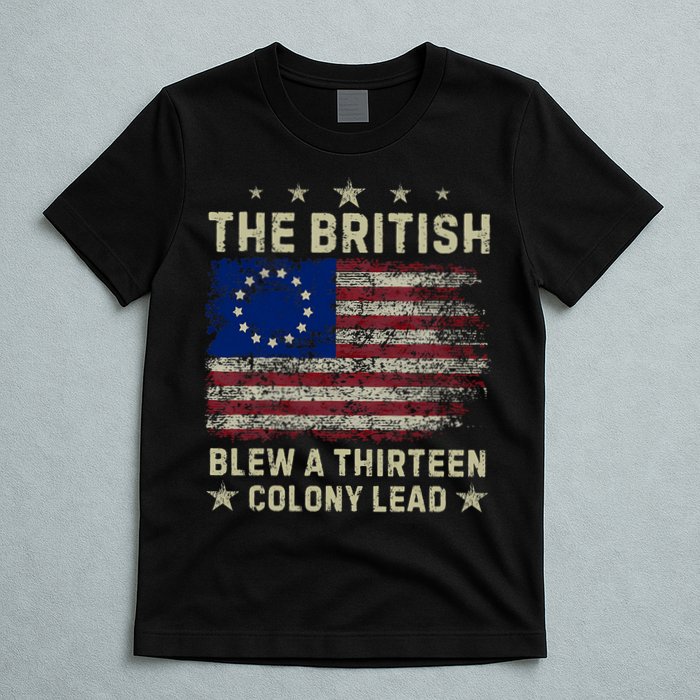The British Blew A 13 Colony Lead Funny 4th Of July Funny T-Shirt