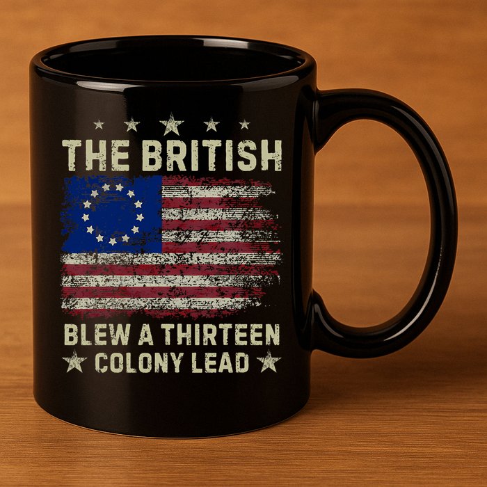 The British Blew A 13 Colony Lead Funny 4th Of July Funny 11oz C Handle Ceramic Mug