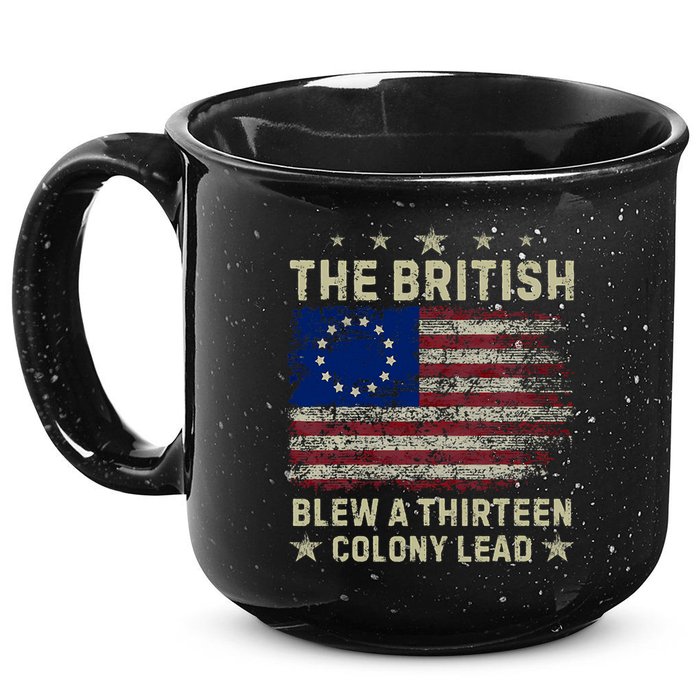 The British Blew A 13 Colony Lead Funny 4th Of July Funny 15oz Campfire Ceramic Mug