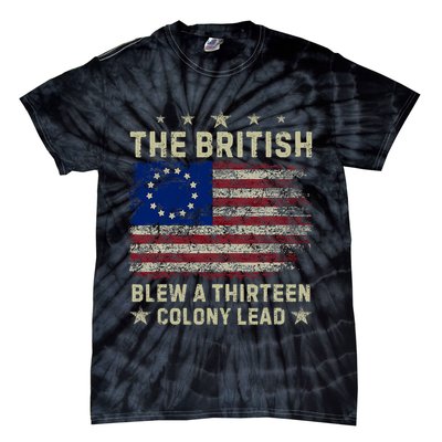The British Blew A 13 Colony Lead Funny 4th Of July Funny Tie-Dye T-Shirt