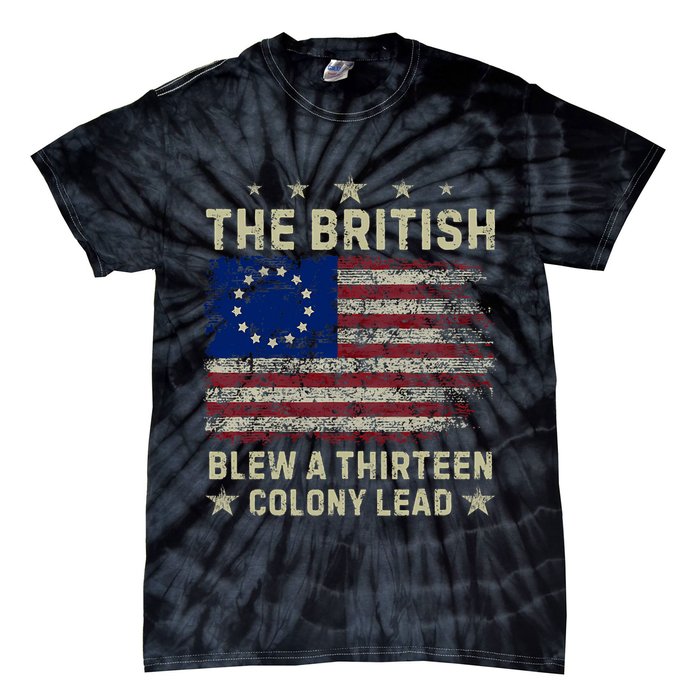 The British Blew A 13 Colony Lead Funny 4th Of July Funny Tie-Dye T-Shirt