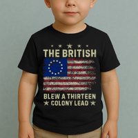 The British Blew A 13 Colony Lead Funny 4th Of July Funny Toddler T-Shirt