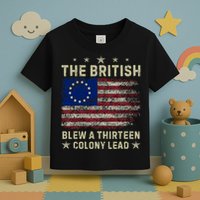 The British Blew A 13 Colony Lead Funny 4th Of July Funny Toddler T-Shirt