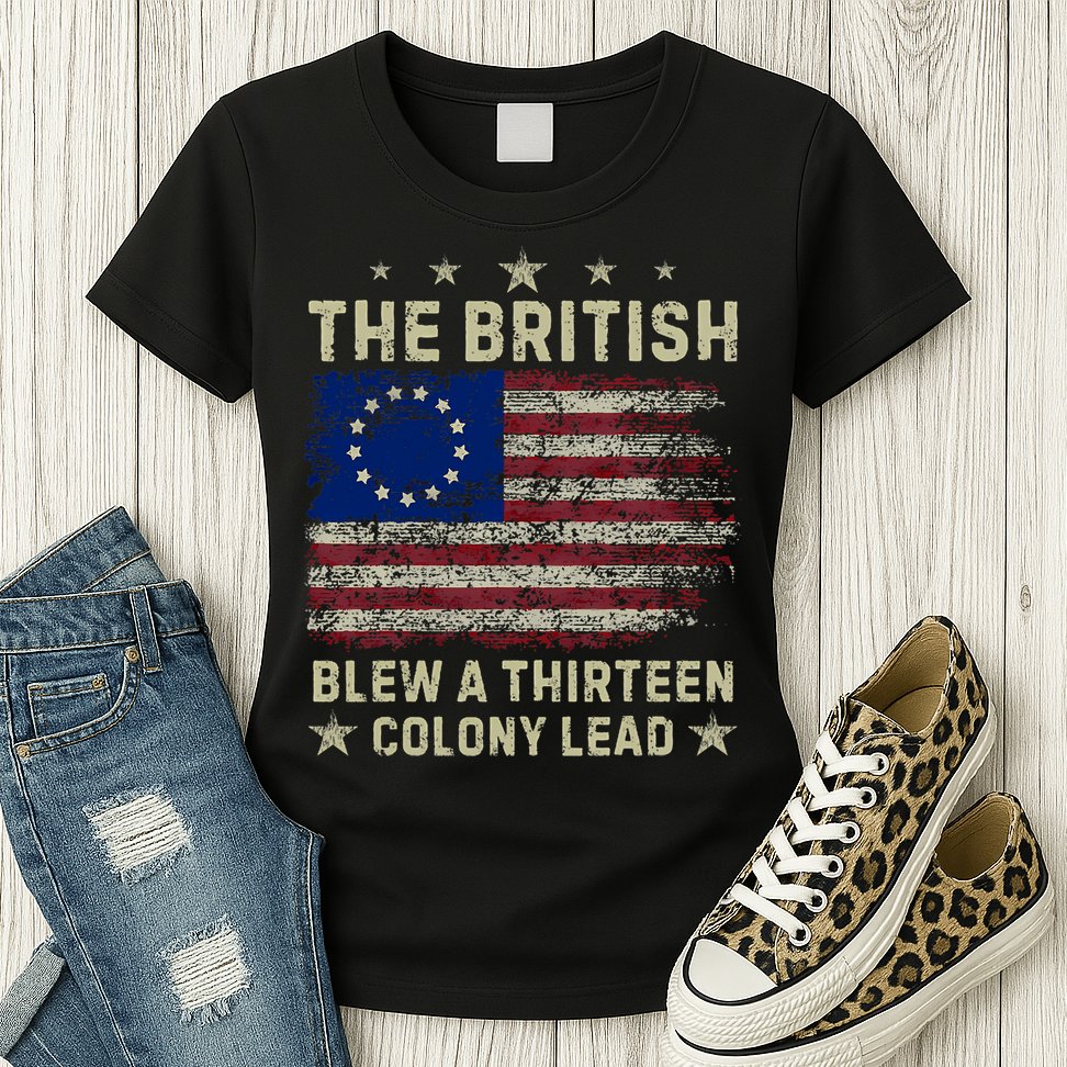 The British Blew A 13 Colony Lead Funny 4th Of July Funny Womens T-Shirt