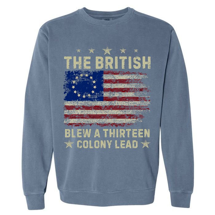 The British Blew A 13 Colony Lead Funny 4th Of July Funny Garment-Dyed Sweatshirt