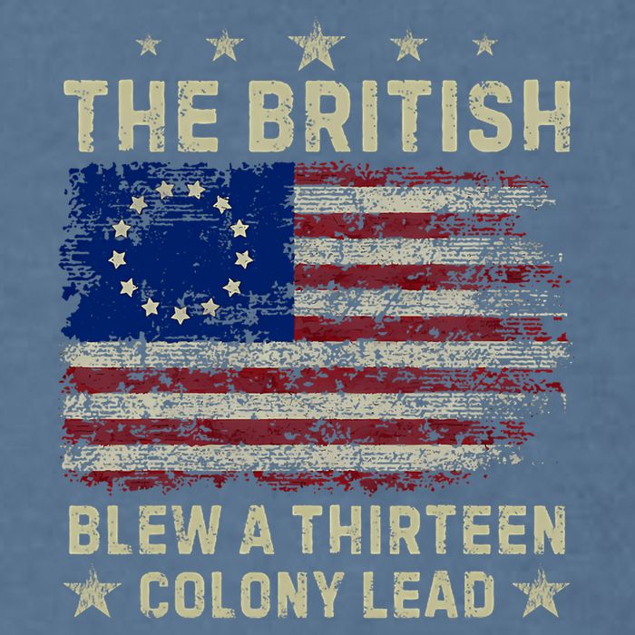 The British Blew A 13 Colony Lead Funny 4th Of July Funny Garment-Dyed Sweatshirt