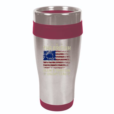 The British Blew A 13 Colony Lead Funny 4th Of July Funny 16oz Travel Tumbler