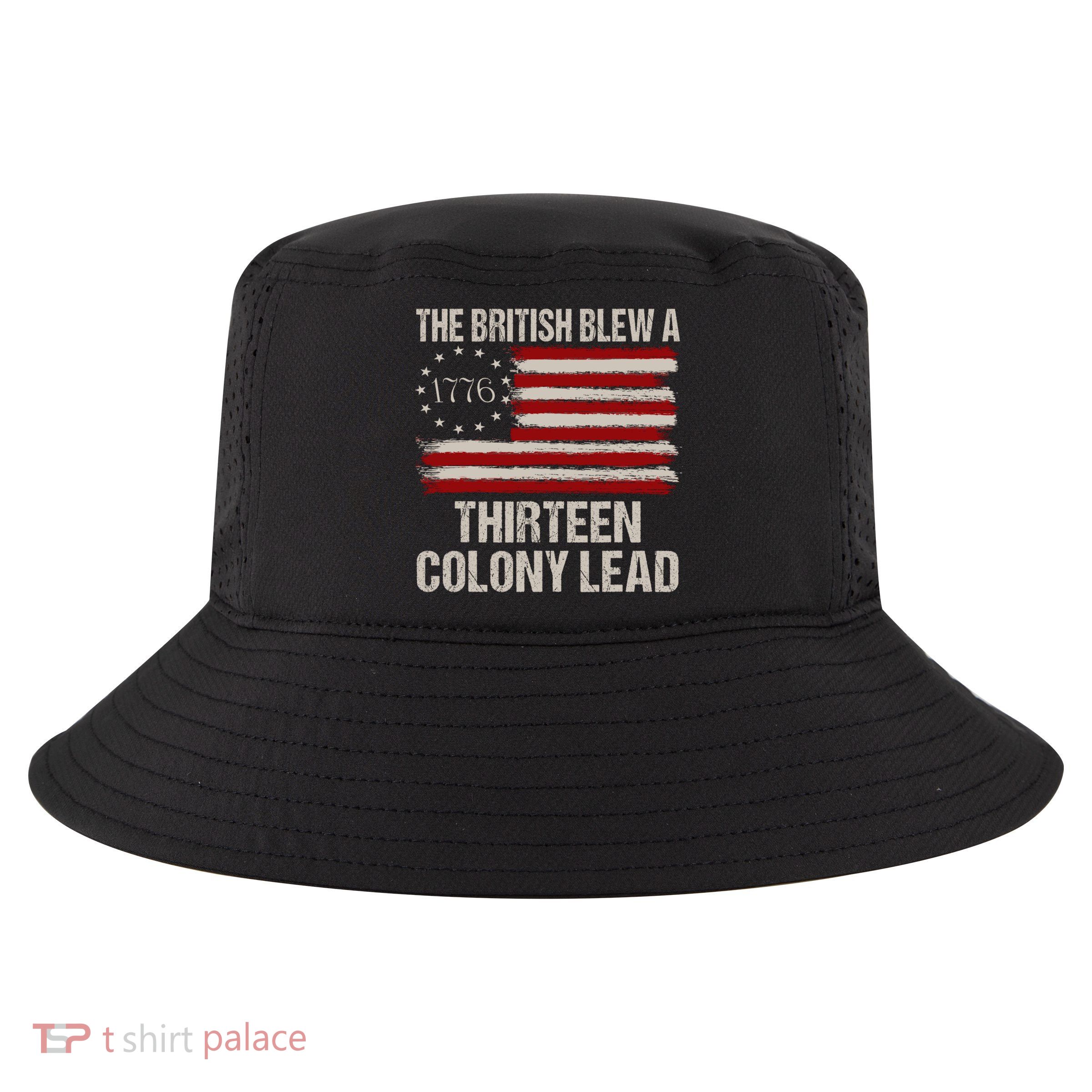 The British Blew A 13 Colony Lead Funny 4th Of July Funny Cool Comfort Performance Bucket Hat