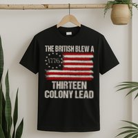 The British Blew A 13 Colony Lead Funny 4th Of July Funny T-Shirt