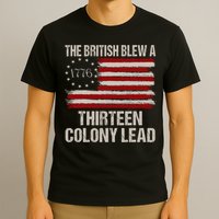 The British Blew A 13 Colony Lead Funny 4th Of July Funny T-Shirt