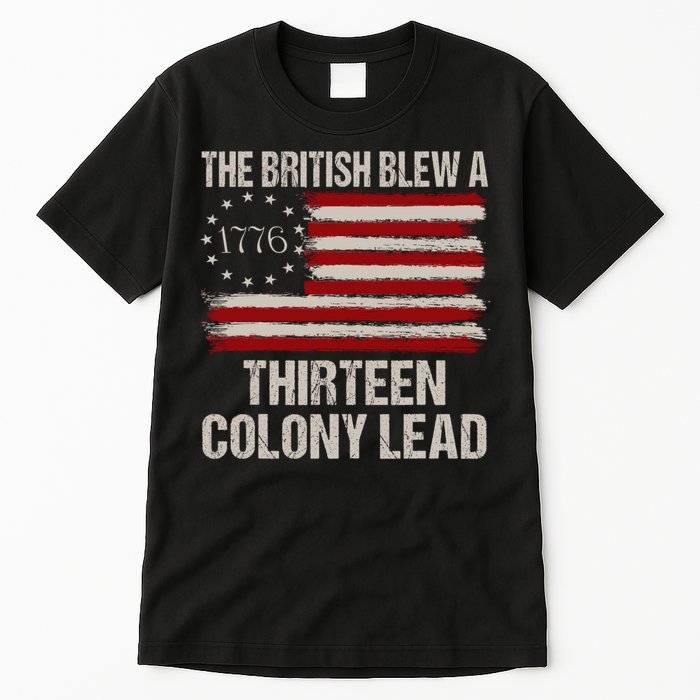 The British Blew A 13 Colony Lead Funny 4th Of July Funny Tall T-Shirt