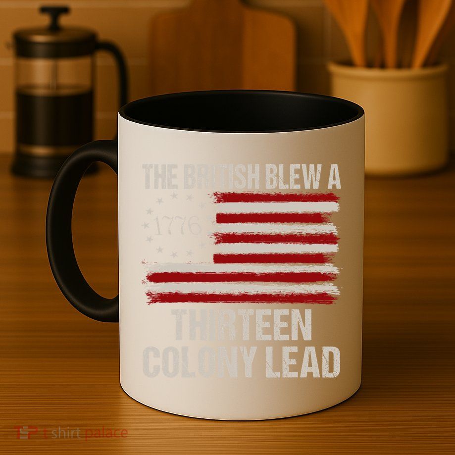 The British Blew A 13 Colony Lead Funny 4th Of July Funny Mug