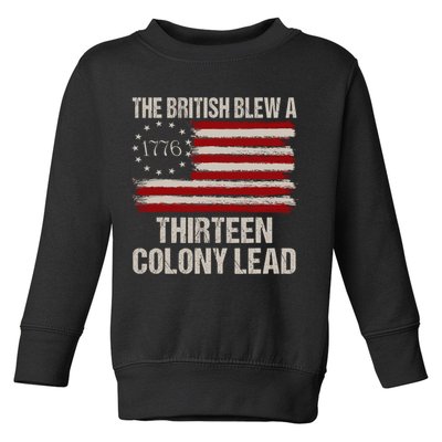 The British Blew A 13 Colony Lead Funny 4th Of July Funny Toddler Sweatshirt