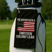 The British Blew A 13 Colony Lead Funny 4th Of July Funny Golf Towel