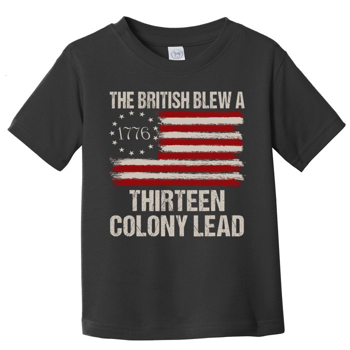 The British Blew A 13 Colony Lead Funny 4th Of July Funny Toddler T-Shirt
