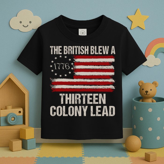 The British Blew A 13 Colony Lead Funny 4th Of July Funny Toddler T-Shirt