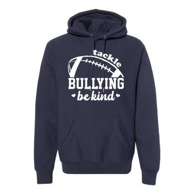 Tackle Bullying Be Kind Football Awareness Premium Hoodie