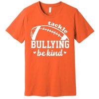 Tackle Bullying Be Kind Football Awareness Premium T-Shirt