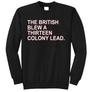 The British Blew A Thirteen Colony Lead Tall Sweatshirt