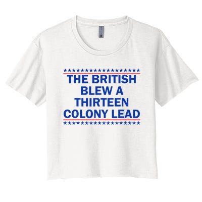 The British Blew A 13 Colony Lead Funny 4th Of July Funny Women's Crop Top Tee